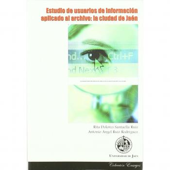 Estudio de usuarios de información aplicado al archivo: la ciudad de Jaén