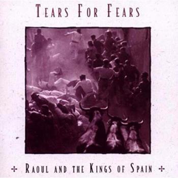 Raoul And The Kings Of Spain - Tears For Fears