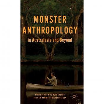 Monster Anthropology in Australasia and Beyond