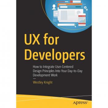 UX for Developers: How to Integrate User-Centered Design Principles Into Your Day-to-Day Development Work