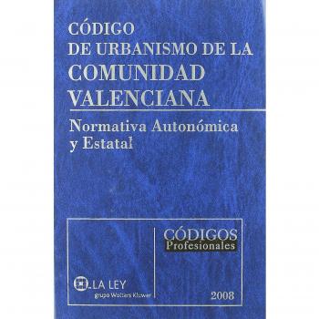 Código de urbanismo de la Comunidad Valenciana: normativa autonómica y estatal