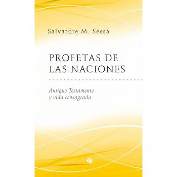 Profetas de las naciones: Antiguo Testamento y vida consagrada: 1
