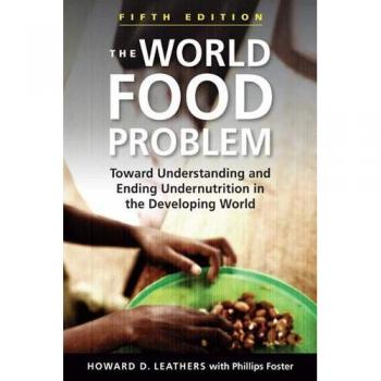 The World Food Problem: Toward Understanding and Ending Undernutrition in the Developing World