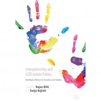 Intersectionality and LGBT Activist Politics: Multiple Others in Croatia and Serbia