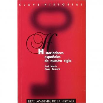 Historiadores españoles de nuestro siglo.