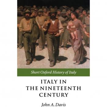 Italy in the Nineteenth Century: 1796-1900 by John A. Davis, Oxford University Press