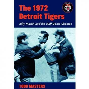 The 1972 Detroit Tigers: Billy Martin and the Half-game Champs