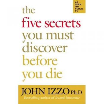 The Five Secrets You Must Discover Before You Die