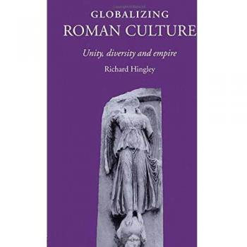 Globalizing Roman Culture: Unity, Diversity and Empire