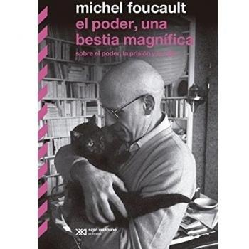El poder, una bestia magnífica: SOBRE EL PODER, LA PRISIÓN Y LA VIDA - FOUCAULT, MICHEL
