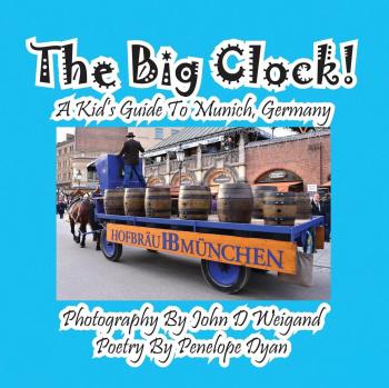 The Big Clock! A Kid's Steampunk Guide to Munich, Germany