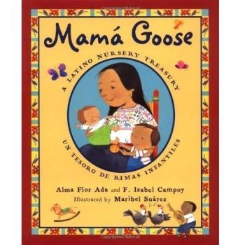 Mama Goose: A Latino Nursery Treasury/Un Tesoro De Rimas Infantiles