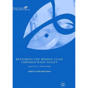 Restoring the Middle Class through Wage Policy: Arguments for a Minimum Wage