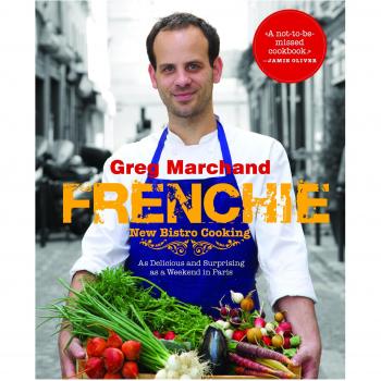 Frenchie: New Bistro Cooking: Home Recipes from the Young Chef Whose Soulful and Refined Cooking Has Taken Paris by Storm