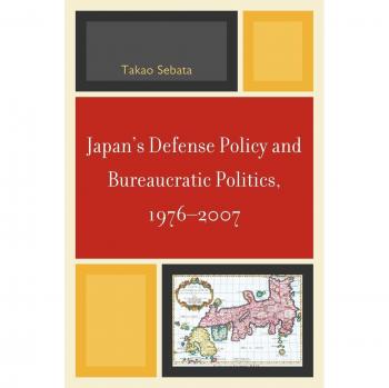 Japan's Defense Policy Analysis: Bureaucratic Politics from 1976 to 2007