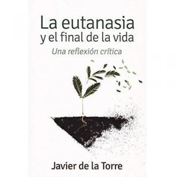 LA EUTANASIA Y EL FINAL DE LA VIDA.UNA REFLEXIÓN CRÍTICA