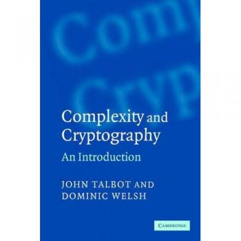 Introduction to Complexity and Cryptography - Paperback Edition by John Talbot, Cambridge University Press