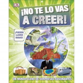 ¡No te lo vas a creer!: Un mundo lleno de sorpresas fascinantes - Vv.aa.