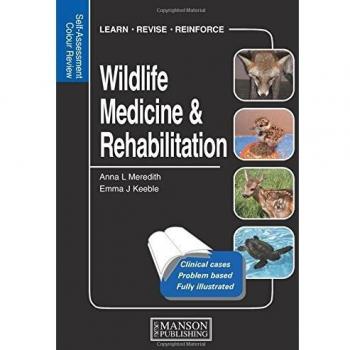 Wildlife Medicine and Rehabilitation: Self-Assessment Color Review Guide