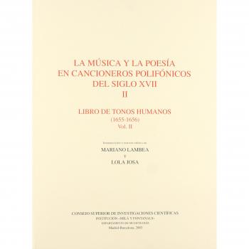 La música y la poesía en cancioneros polifónicos del siglo XVII. TomoII: Libro de tonos humanos: