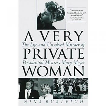 A Very Private Woman: The Life and Unsolved Murder of Presidential Mistress Mary Meyer - Biography and True Crime Book