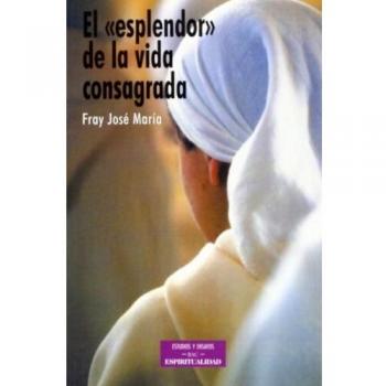 El esplendor de la vida consagrada