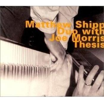 Duo With Joe Morris Thesis - Joe Morris Matthew Shipp (matt Shipp)