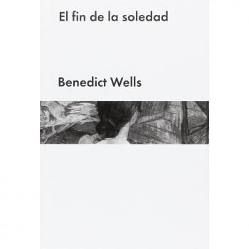 El fin de la soledad - Benedict Wells