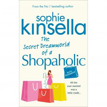 El mundo secreto de una adicta a las compras: (Libro 1 de la serie Adicta a las Compras) por Sophie Kinsella