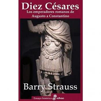 Diez Césares: Los emperadores romanos de Augusto a Constantino