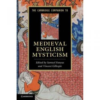 Cambridge Companion to Medieval English Mysticism: Scholarly Literature Guide