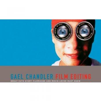 Film Editing: Great Cuts Every Filmmaker and Movie Lover Must Know