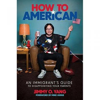 How to American: An Immigrant's Guide to Disappointing Your Parents