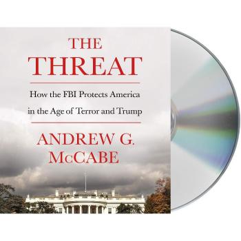 The Threat: How the FBI Protects America in the Age of Terror and Trump