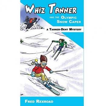 Whiz Tanner y el Misterio Olímpico de la Nieve (Misterios de Tanner-Dent, Volumen 4)