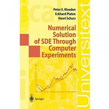 Numerical Solution of Stochastic Differential Equations through Computer Experiments by Peter Eris Kloeden