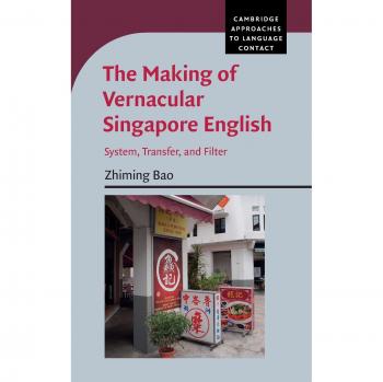 La creación del inglés vernáculo de Singapur: Sistema, Transferencia y Filtro (Enfoques de Cambridge sobre el Contacto Lingüístico)