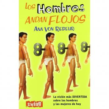 Hombres andan flojos, los: La visión más divertida sobre los hombres y las mujeres de hoy.