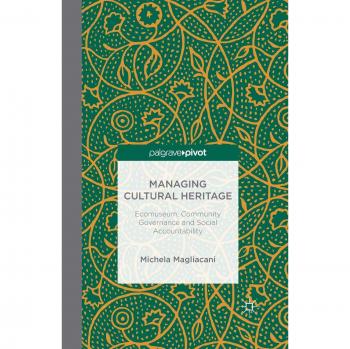 Managing Cultural Heritage: Ecomuseums, Community Governance, Social Accountability