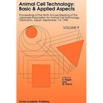 Animal Cell Technology: Basic & Applied Aspects : Proceedings of the Ninth Annual Meeting of the Japanese Association for Animal Cell Technology, Yokohama, Japan, September 1-4, 1996