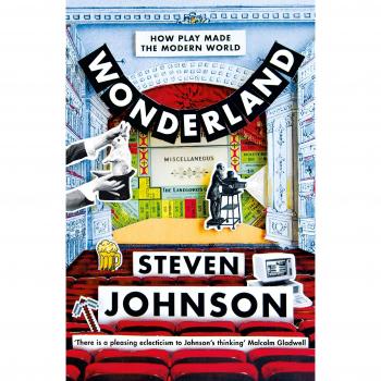 Wonderland: How Play Made the Modern World