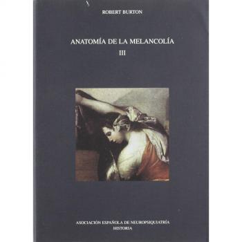 ANATOMIA DE LA MELANCOLIA III