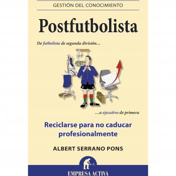 Postfutbolista. Reciclarse para no caducar profesionalmente: 1 - Albert Serrano Pons