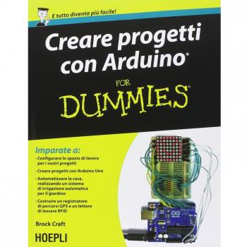 Creare progetti con Arduino For Dummies - Guía completa para principiantes en electrónica y programación, incluye proyectos prácticos, instrucciones paso a paso, ilustraciones detalladas y consejos útiles para el uso de la plataforma Arduino