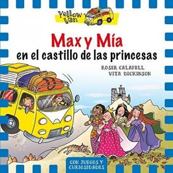 Yellow Van 8. Max y Mía en el castillo de las princesas - Vita Dickinson