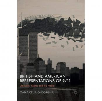 British and American Representations of 9/11: Literature, Politics and the Media
