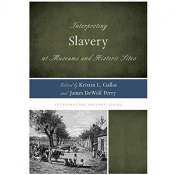 Interpreting Slavery at Museums and Historic Sites: 5