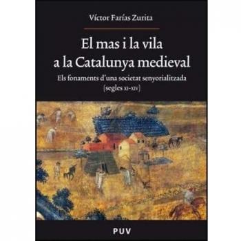 El mas i la vila a la Catalunya medieval: Els fonaments d'una societat senyorialitzada
