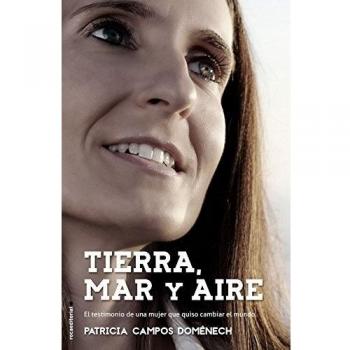 Tierra, mar y aire: El testimonio de una mujer que quiso cambiar el mundo