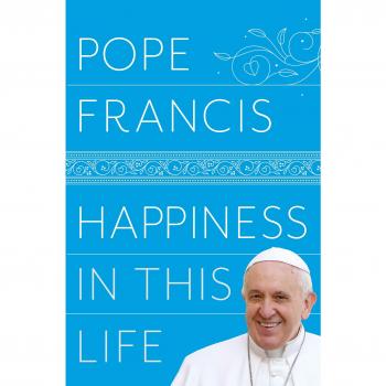 Felicidad en Esta Vida – Papa Francisco (Libro sobre la felicidad y el bienestar)